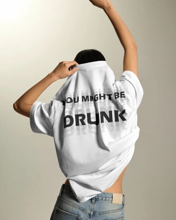 You Might Be Drunk T-shirt
